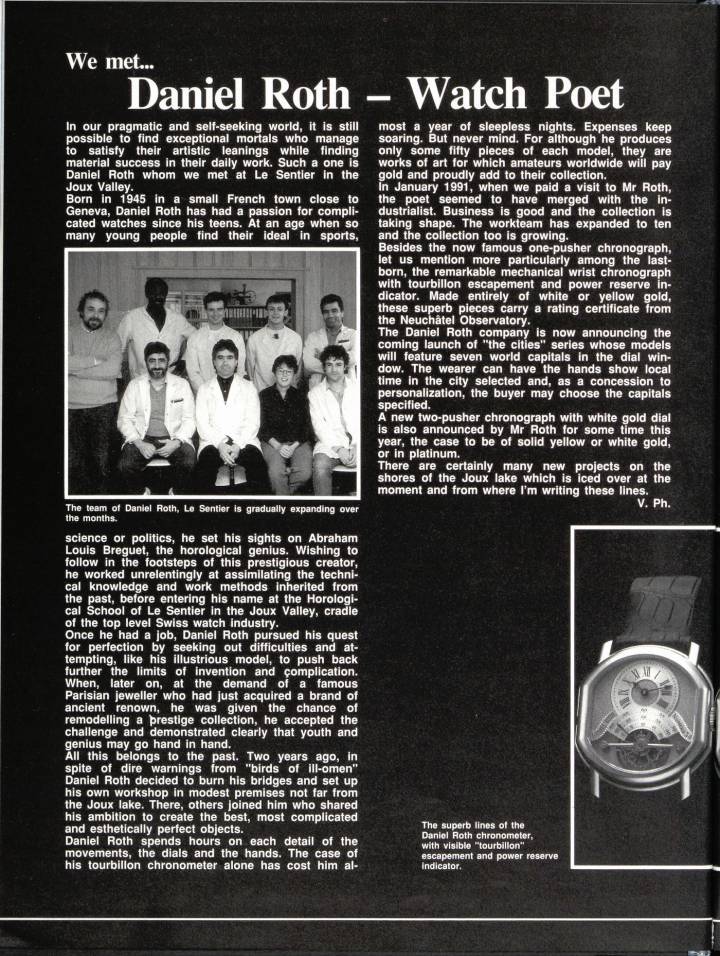 Un portrait de Daniel Roth paru en 1991 dans Europa Star: l'horloger est alors à la tête d'un atelier réunissant les meilleurs savoir-faire de l'époque. Il participe activement à la renaissance de la montre mécanique, qui mènera in fine à la domination de la Haute Horlogerie que l'on connaît aujourd'hui.