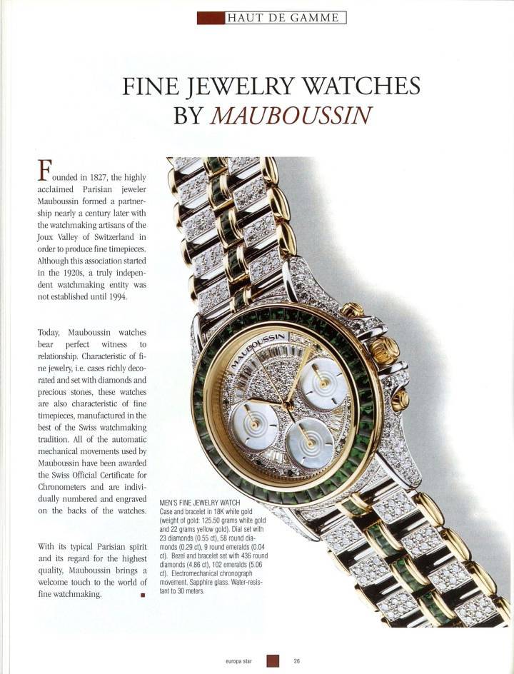 Dans les années 1990, Mauboussin lance des modèles de montres joaillières produites en Suisse et collabore avec des horlogers de la Vallée de Joux, dont Audemars Piguet.
